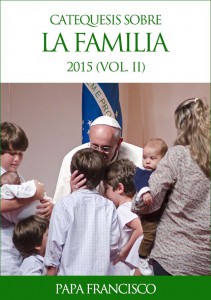 CATEQUESIS SOBRE LA FAMILIA PAPA FRANCISCO